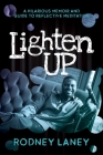 Lighten Up: A Hilarious Memoir and Guide to Reflective Meditation Cover Image