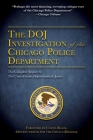 The DOJ Investigation of the Chicago Police Department: The Complete Report by The United States Department of Justice By U.S. Department of Justice, Curtis Black (Foreword by) Cover Image