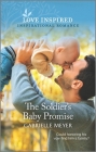 The Soldier's Baby Promise: An Uplifting Inspirational Romance By Gabrielle Meyer Cover Image