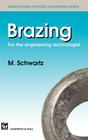 Brazing: For the Engineering Technologist (Manufacturing Processes and Materials Series) Cover Image