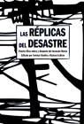 Las Réplicas del Desastre: Puerto Rico Antes Y Después del Huracán María By Yarimar Bonilla (Editor), Marisol Lebrón (Editor) Cover Image