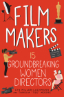 Film Makers: 15 Groundbreaking Women Directors (Women of Power) Cover Image