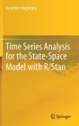 Time Series Analysis for the State-Space Model with R/Stan By Junichiro Hagiwara Cover Image