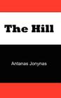 The Hill: The Story of a Teenage Lithuanian Boy During Second World War, or the Thoughts of a Jewish Physician Before His Patien (American Historical Catalog Collection) By Antanas Jonynas, Janes, Roy Lirov (Editor) Cover Image