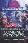 Shadowrun: Blackbird Two: Combined Exercises By Russell Zimmerman Cover Image