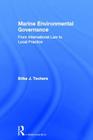 Marine Environmental Governance: From International Law to Local Practice By Erika Techera Cover Image
