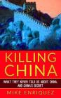 Killing China: What They Never Told Us About China, and China's Secret Cover Image