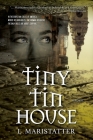 Tiny Tin House By L. Maristatter, Lisa Hewitt (Editor), Lisa Hewitt (Designed by) Cover Image