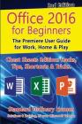Office 2016 for Beginners, 2nd Edition: The Premiere User Guide for Work, Home & Play By Ordinary Human Cover Image