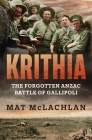 Second Krithia: The Forgotten Anzac Battle of Gallipoli By Mat McLachlan Cover Image