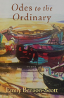 Odes to the Ordinary: poems By Emily Benson-Scott Cover Image