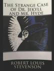 Strange Case of Dr Jekyll and Mr Hyde: A Fantastic Story of Fiction (Annotated) By Robert Louis Stevenson. Cover Image