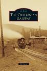 Oregonian Railway By Ed Austin Cover Image