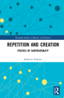 Repetition and Creation: Poetics of Autotextuality (Routledge Studies in Rhetoric and Stylistics) Cover Image