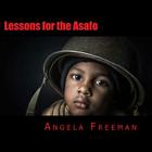 Lessons for the Asafo: Wisdom for Warriors-In-Training By Angela Freeman Cover Image