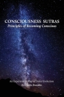 Consciousness Sutras: Principles of Becoming Conscious: An Experiential Map of Inner Evolution By Ovidiu Brazdău Cover Image