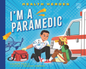 I'm a Paramedic (Health Heroes) By Lauren Kukla, Susana Gurrea (Illustrator) Cover Image