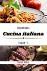 I segreti della cucina italiana volume 1-2: ricette di livello facile By Giovanni Di Lauro Cover Image