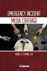 Emergency Incident Media Coverage By Robert S. Fleming Cover Image