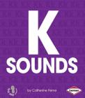 K Sounds (First Step Nonfiction -- Hard Consonants) By Catherine Ferne Cover Image
