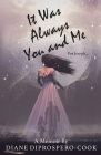 It Was Always You and Me By Diane Diprospero-Cook, Suzanne Blessing (Compiled by), Elle J. Rossi (Cover Design by) Cover Image