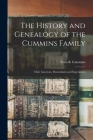The History and Genealogy of the Cummins Family: Their Ancestors, Descendants and Experiences Cover Image