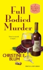 Full Bodied Murder (Rose Avenue Wine Club Mystery #1) By Christine E. Blum Cover Image