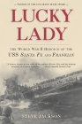 Lucky Lady: The World War II Heroics of the USS Santa Fe and Franklin By Steve Jackson Cover Image