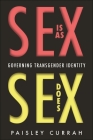 Sex Is as Sex Does: Governing Transgender Identity By Paisley Currah Cover Image