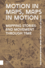 Motion in Maps, Maps in Motion: Mapping Stories and Movement Through Time Cover Image