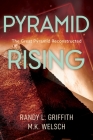 Pyramid Rising: The Great Pyramid Reconsctructed By M. K. Welsch, Randy L. Griffith, R. L. Griffith (Illustrator) Cover Image
