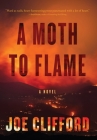 A Moth to Flame By Joe Clifford Cover Image