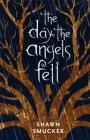 The Day the Angels Fell By Shawn Smucker Cover Image