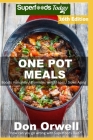 One Pot Meals: 295+ One Pot Meals, Dump Dinners Recipes, Quick & Easy Cooking Recipes, Antioxidants & Phytochemicals: Soups Stews and Cover Image