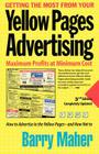 Getting the Most from Your Yellow Pages Advertising: Maximum Profit at Minimum Cost By Barry Maher Cover Image