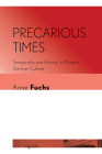 Precarious Times: Temporality and History in Modern German Culture (Signale: Modern German Letters) Cover Image
