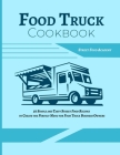 Food Truck Cookbook: 50 Simple and Tasty Street Food Recipes to Create the Perfect Menu for Food Truck Business Owners Cover Image