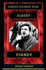 Albert Finney Famous Coloring Book: Whole Mind Regeneration and Untamed Stress Relief Coloring Book for Adults By Kylee Lennon Cover Image