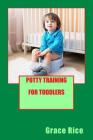 Potty Training For Toddlers By Grace Rice Cover Image