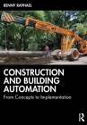 Construction and Building Automation: From Concepts to Implementation By Benny Raphael Cover Image
