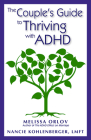 The Couple's Guide to Thriving with ADHD By Melissa Orlov, Nancie Kohlenberger, LMFT Cover Image