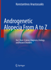 Androgenetic Alopecia from A to Z: Vol.1 Basic Science, Diagnosis, Etiology, and Related Disorders By Konstantinos Anastassakis Cover Image