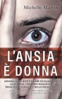 L'Ansia è Donna: Impara Come Identificare ed Eliminare la Gelosia, i Pensieri Negativi e Risolvere i Conflitti nelle Relazioni: la Paur By Michelle Martin Cover Image