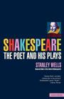 Shakespeare the Poet and His Plays (Biography and Autobiography) By Stanley Wells (Introduction by) Cover Image