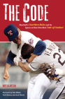 The Code: Baseball's Unwritten Rules and Its Ignore-at-Your-Own-Risk Code of Conduct Cover Image
