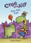 Fun, Fun, Fun! (Croc and Ally) By Derek Anderson Cover Image
