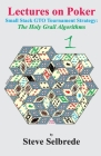 Lectures on Poker - Volume 1: Small Stack GTO Tournament Strategy - The Holy Grail Algorithms By Steve Selbrede Cover Image