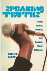 Speaking Truths: Young Adults, Identity, and Spoken Word Activism By Valerie Chepp Cover Image