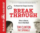 Break Through (Library Edition): When to Give In, How to Push Back By Tim Clinton, Pat Springle, Christopher Prince (Narrator) Cover Image
