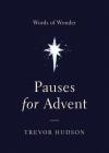 Pauses for Advent: Words of Wonder By Trevor Hudson Cover Image